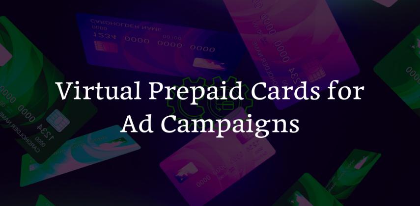 Virtual Prepaid Cards for Ad Campaigns: Instant Approval, Zero Hassle
