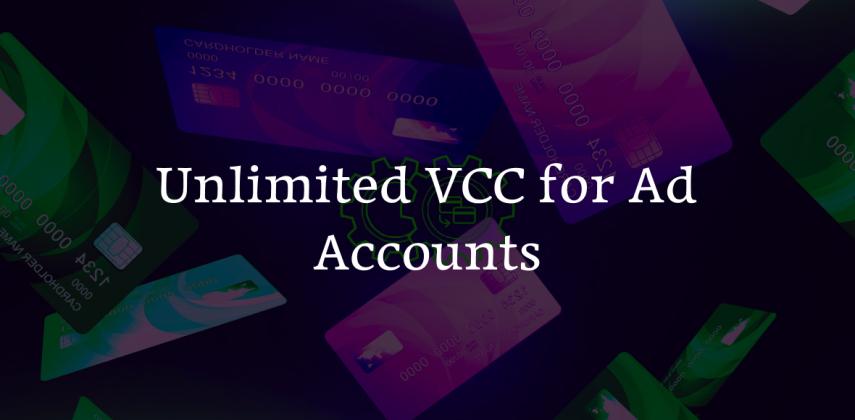 Unlimited VCC for Ad Accounts: Scale Campaigns Without Restrictions