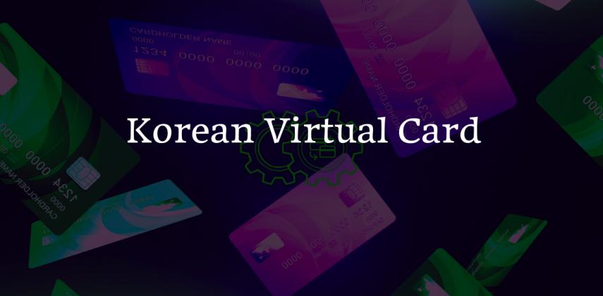Korean Virtual Card: Instant, Secure & Globally Accepted