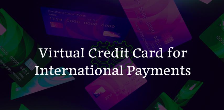 Virtual Credit Card for International Payments: Pay Anywhere
