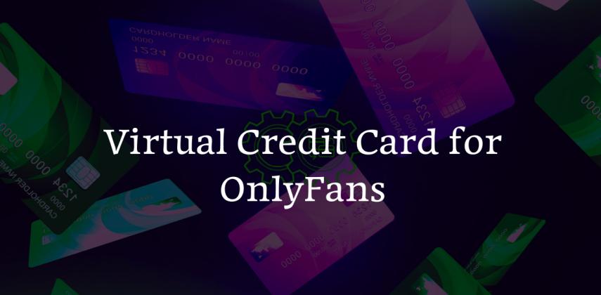 Get Virtual Credit Card for OnlyFans: Instant, Private & Secure